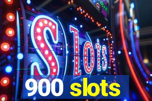 900 slots